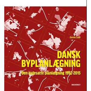 Dennis Lund Dansk Byplanlægning 1992-2015