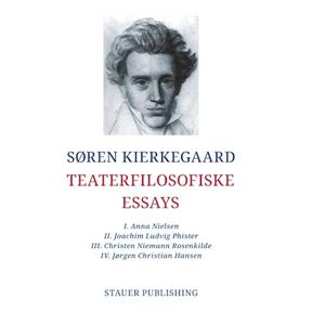 Søren Kierkegaard Teaterfilosofiske Essays