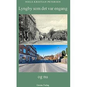 Niels-Kristian Petersen Lyngby Som Det Var Engang Og Nu