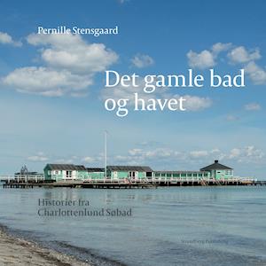 Pernille Stensgaard Det Gamle Bad Og Havet