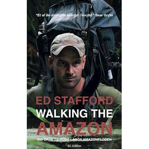 Ed Stafford Walking The Amazon