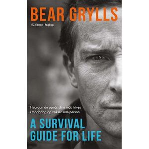 Bear Grylls A Survival Guide For Life