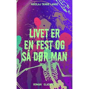 Nikolaj Tange Lange Livet Er En Fest Og Så Dør Man