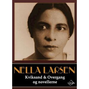 Nella Larsen Kviksand & Overgang Og Novellerne