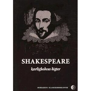 William Shakespeare Shakespeare - Kærlighedens Digter