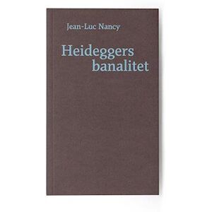 Jean-Luc Nancy Heideggers Banalitet