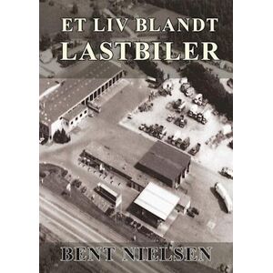 Bent Nielsen Et Liv Blandt Lastbiler