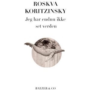 Roskva Koritzinsky Jeg Har Endnu Ikke Set Verden