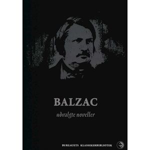 Honoré de Balzac Balzac - Udvalgte Noveller