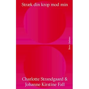 Charlotte Strandgaard Stræk Din Krop Mod Min