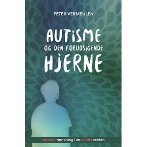 Peter Vermeulen Autisme Og Den Forudsigende Hjerne