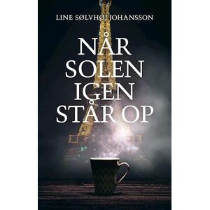 Line Sølvhøj Johansson Når Solen Igen Står Op