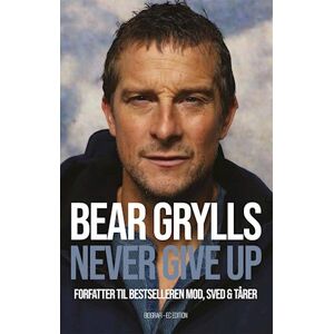 Bear Grylls - Never Give Up