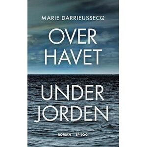 Marie Darrieussecq Over Havet Under Jorden