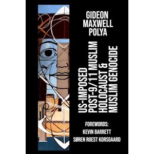 Gideon Polya Us-Imposed Post-9/11 Muslim Holocaust & Muslim Genocide
