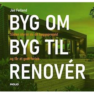 Jan Felland Byg Om I Byg Til I Renovér