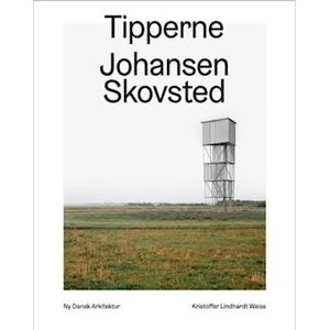 Kristoffer Lindhardt Weiss Tipperne, Johansen Skovsted – Ny Dansk Arkitektur Bd. 10