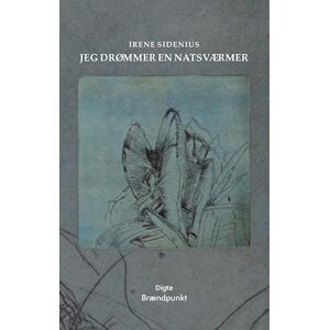 Irene Sidenius Jeg Drømmer En Natsværmer