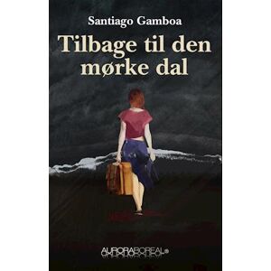 Santiago Gamboa Tilbage Til Den Mørke Dal