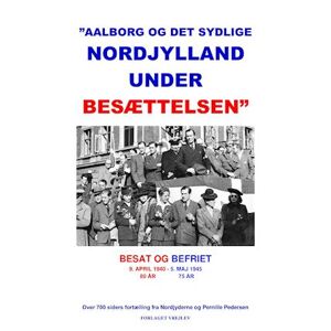 Pernille Pedersen Aalborg Og Det Sydlige Nordjylland Under Besættelsen