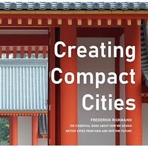 Frederick Rickmann Creating Compact Cities