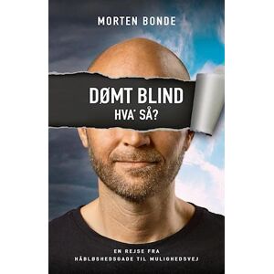 Morten Bonde Dømt Blind - Hva Så?