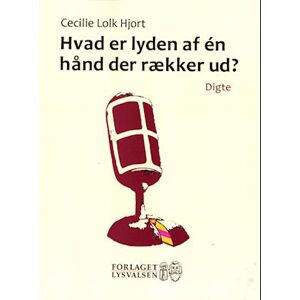 Cecilie Lolk Hjort Hvad Er Lyden Af Én Hånd Der Rækker Ud