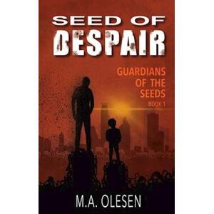 M.A. Olesen Seed Of Despair: A Dystopian Paranormal Novella