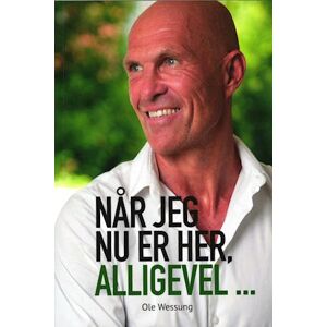 Ole Wessung Når Jeg Nu Er Her, Alligevel...