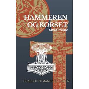 Charlotte Mandrup Larsen Hammeren Og Korset