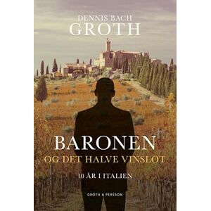 Dennis Bach Groth Baronen Og Det Halve Vinslot
