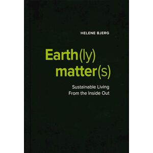 Helene Bjerg Earth(Ly) Matter(S) Sustainable Living From The Inside Out