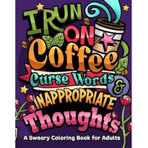 Jeanett Veronica I Run On Coffee, Curse Words & Inappropriate Thoughts