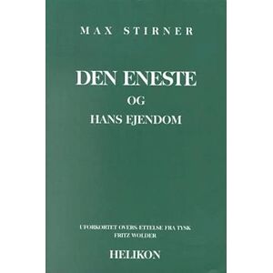 Max Stirner Den Eneste Og Hans Ejendom