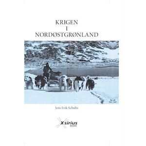 Jens Erik Schultz Krigen I Nordøstgrønland