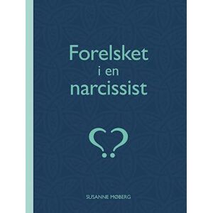 Susanne Møberg Forelsket I En Narcissist