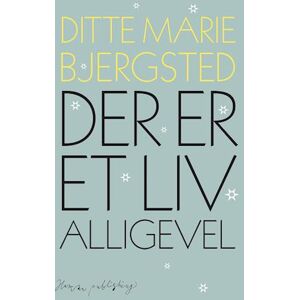 Ditte Marie Bjersted Der Er Et Liv Alligevel