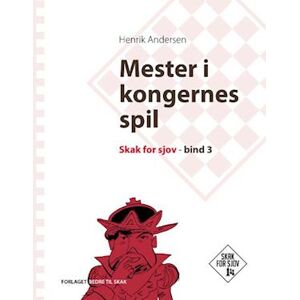 Henrik Andersen Mester I Kongernes Spil, Skak For Sjov, Bind 3