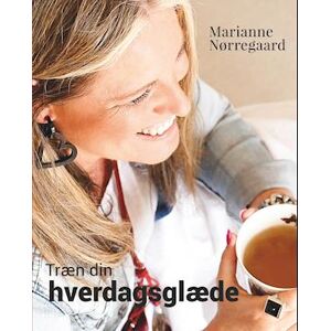 Marianne Nørregaard Træn Din Hverdagsglæde