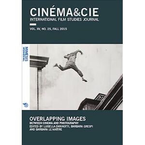 Cinéma&cie.; International Film Studies Journal Vol. Xv, No. 25 Fall 2016