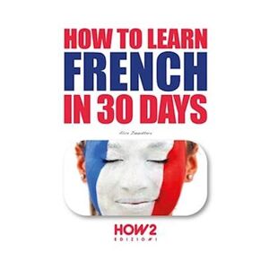 Alice Zanzottera How To Learn French In 30 Days