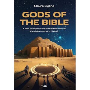 Mauro Biglino Gods Of The Bible: A New Interpretation Of The Bible Reveals The Oldest Secret In History