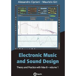 Maurizio Giri Electronic Music And Sound Design - Theory And Practice With Max 8 - Volume 1 (Fourth Edition)