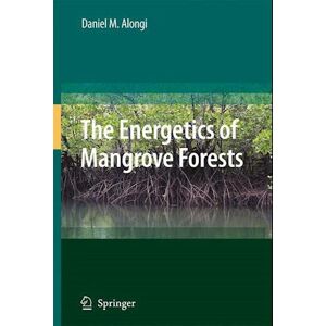 Daniel Alongi The Energetics Of Mangrove Forests