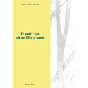 Rasmus Rune Nielsen Et Godt Hus På En Lille Planet