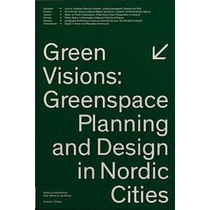 Kjell Nilsson Green Visions : Greenspace Planning And Design In Nordic Cities