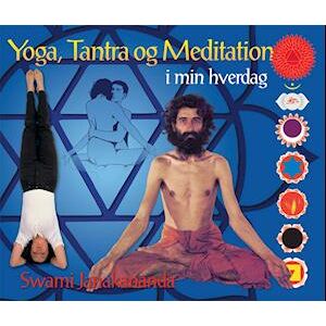 Swami Janakananda Saraswati Yoga, Tantra Og Meditation I Min Hverdag