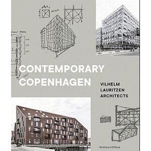 Tomas Lauri (ed.) Contemporary Copenhagen : Vilhelm Lauritzen Architects