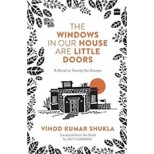 Vinod Kumar Shukla The Windows In Our House Are Little Doors