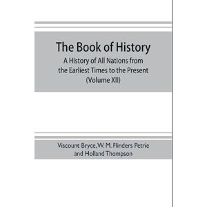 Holland Thompson The Book Of History. A History Of All Nations From The Earliest Times To The Present, With Over 8,000 Illustrations (Volume Xii) Europe In The Nineteenth Century